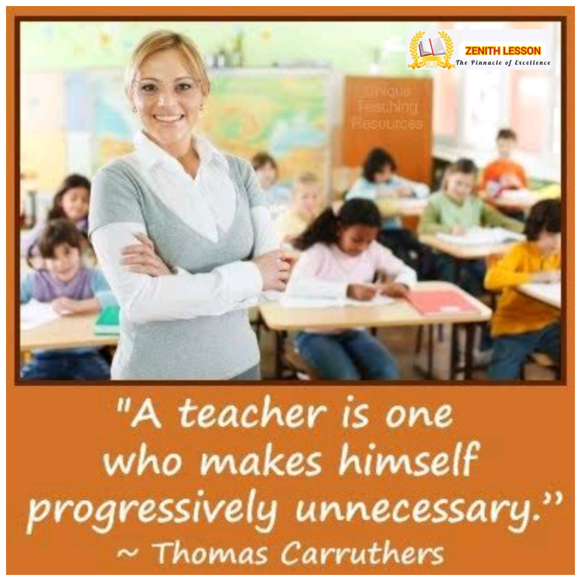 A Teacher is Someone Who Makes Himself Progressively Unnecessary